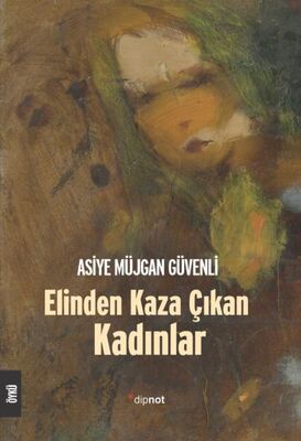 Elinden Kaza Çıkan Kadınlar - 1