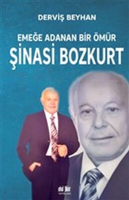 Emeğe Adanan Bir Ömür Şinasi Bozkurt - Akıl Fikir Yayınları