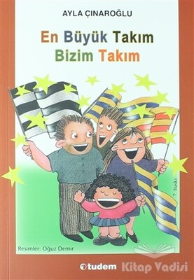 En Büyük Takım Bizim Takım - Tudem Yayınları