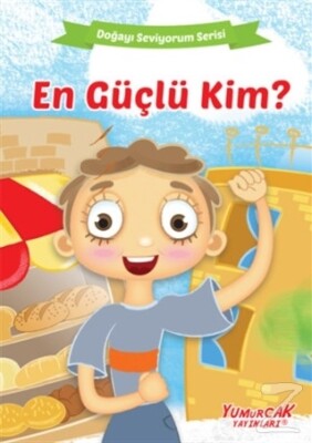 En Güçlü Kim? - Doğayı Seviyorum Serisi - Yumurcak Yayınları