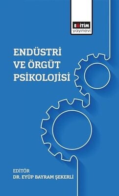 Endüstri Ve Örgüt Psikolojisi - Eğitim Yayınevi