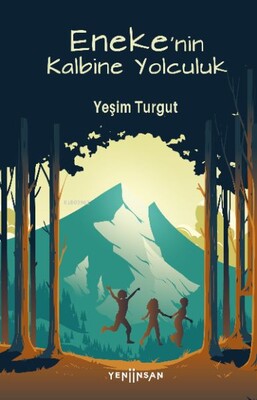 Eneke'nin Kalbine Yolculuk - Yeni İnsan Yayınevi