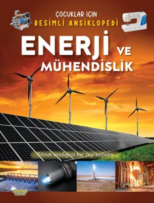 Enerji ve Mühendislik - Çocuklar İçin Resimli Ansiklopedi - Selimer Yayınları