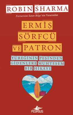 Ermiş Sörfçü ve Patron Yüreğinin Peşinden Gidenlere Muhteşem Bir Hikaye - Pegasus Yayınları