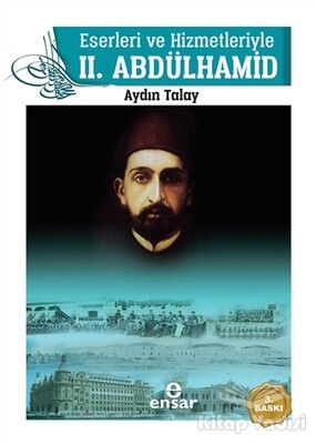 Eserleri ve Hizmetleriyle 2. Abdülhamid - Ensar Neşriyat