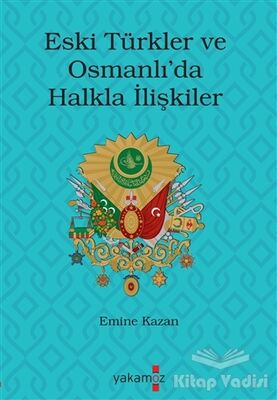 Eski Türkler ve Osmanlı’da Halkla İlişkiler - 1