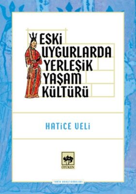 Eski Uygurlarda Yerleşik Yaşam Kültürü - 1