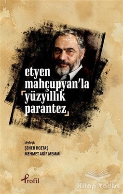 Etyen Mahçupyan'la Yüzyıllık Parantez - Profil Kitap