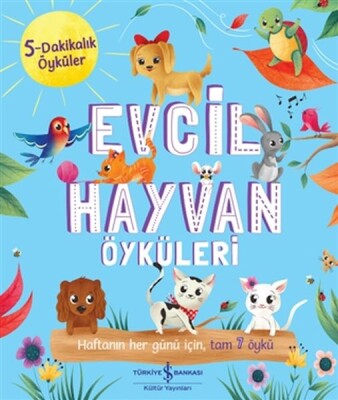 Evcil Hayvan Öyküleri - 5 Dakikalık Öyküler - İş Bankası Kültür Yayınları