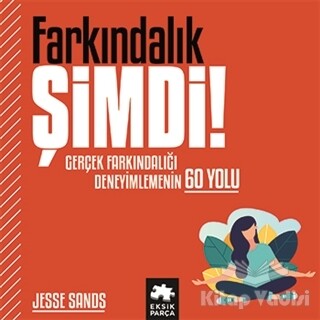 Farkındalık Şimdi! - Eksik Parça Yayınları