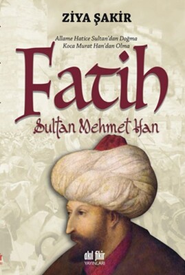 Fatih Sultan Mehmet Han - Akıl Fikir Yayınları