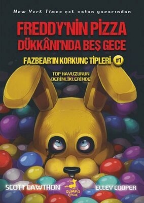 Fazbear'ın Korkunç Tipleri 1 - Top Havuzunun Derinliklerinde - Freddy'nin Pizza Dükkanı'nda Beş Gece - Olimpos Yayınları