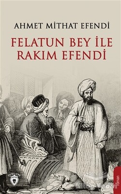 Felatun Bey ve Rakım Efendi - Dorlion Yayınları