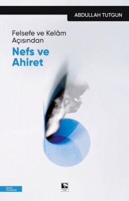 Felsefe ve Kelâm Açısından Nefs Ve Ahiret - 1