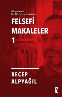 Felsefi Makaleler 1 - Wittgensteincı Bir Din Felsefesi Üzerine - 1