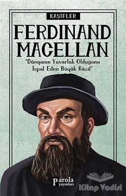 Ferdinand Macellan - Kaşifler - Parola Yayınları