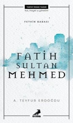 Fethin Babası Fatih Sultan Mehmed - Erdem Yayınları