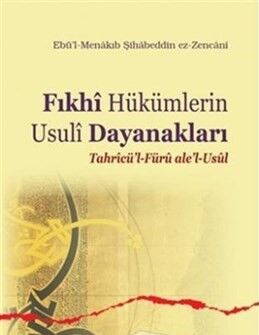 Fıkhi Hükümlerin Usuli Dayanakları Tahricü'l-Füru ale'l-Usul - 1