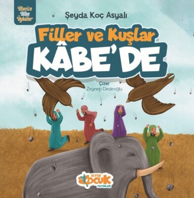 Filler Ve Kuşlar Kâbe’de - Siyer Yayınları