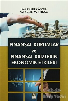 Finansal Kurumlar ve Finansal Krizlerin Ekonomik Etkileri - Ekin Yayınevi