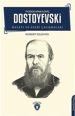 F.M. Dostoyevski Hayatı Ve Edebi Çalışmaları Biyografi - Dorlion Yayınları