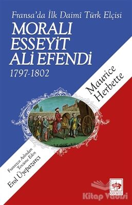 Fransa'da İlk Daimi Türk Elçisi - Moralı Esseyit Ali Efendi (1797 - 1802) - 1