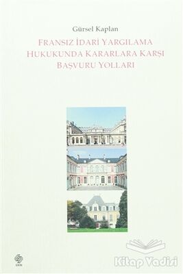 Fransız İdari Yargılama Hukukunda Kararlara Karşı Başvuru Yolları - 1