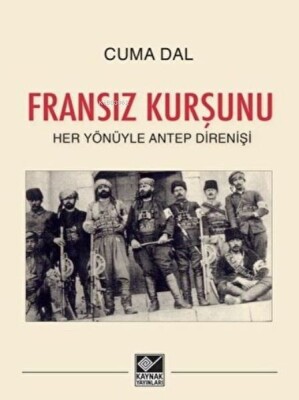 Fransız Kurşunu - Her Yönüyle Antep Direnişi - Kaynak (Analiz) Yayınları