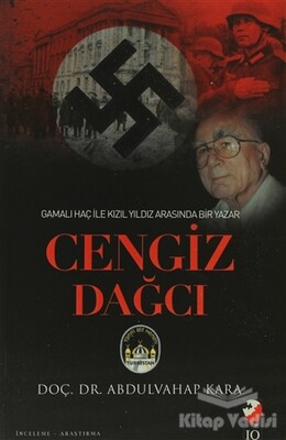 Gamalı Haç İle Kızıl Arasında Bir Yazar: Cengiz Dağcı - IQ Kültür Sanat Yayıncılık