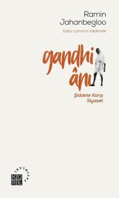 Gandhi Anı - Şiddete Karşı Siyaset - Küre Yayınları