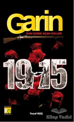 Garin 1915 - Kan İçinde Açan Güller - Karatay Akademi Yayınları