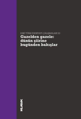 Gazelden Gazele Dünün Şiirine Bugünden Bakışlar - Klasik Yayınları