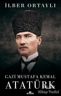 Gazi Mustafa Kemal Atatürk - Kronik Kitap