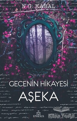 Gecenin Hikayesi - Aşeka - Ephesus Yayınları