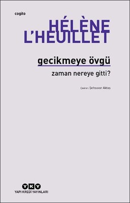 Gecikmeye Övgü - Zaman Nereye Gitti? - Yapı Kredi Yayınları