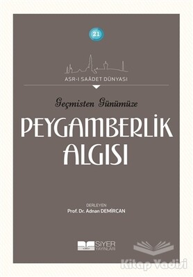 Geçmişten Günümüze Peygamberlik Algısı - Siyer Yayınları