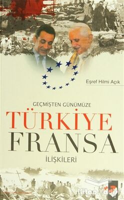 Geçmişten Günümüze Türkiye Fransa İlişkileri - 1