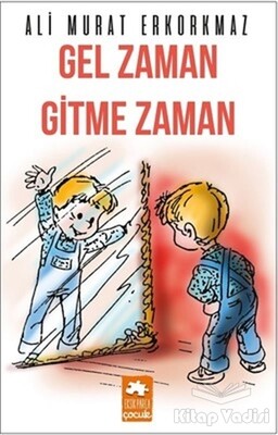 Gel Zaman Gitme Zaman - Eksik Parça Yayınları