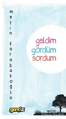 Geldim Gördüm Sordum - İz Yayıncılık