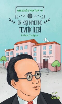 Geleceğe Mektup 6 - Er Kişi Niyetine Tevfik İleri - Mecaz Çocuk Yayıncılık