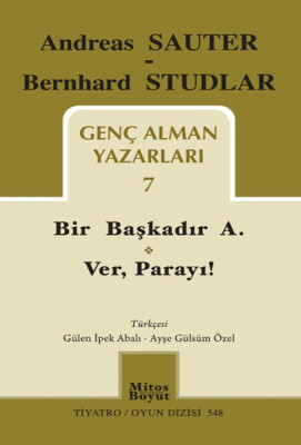 Genç Alman Yazarları 7 / Bir Başkadır A. - Ver, Parayı! - Mitos Yayınları