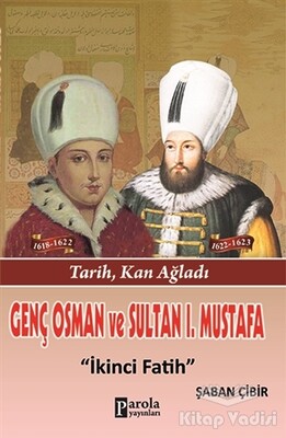 Genç Osman ve 1. Mustafa - Parola Yayınları