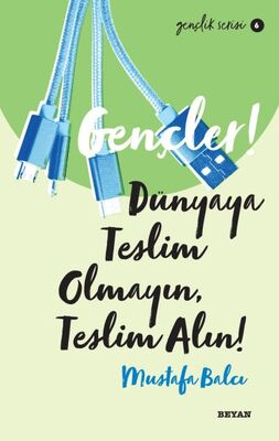 Gençler, Dünyaya Teslim Olmayın, Teslim Alın! - Gençlik Serisi 6 - 1