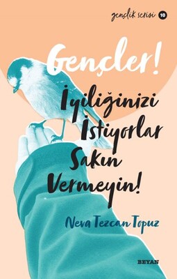 Gençler, İyiliğinizi İstiyorlar, Sakın Vermeyin! - Gençlik Serisi 10 - Beyan Yayınları