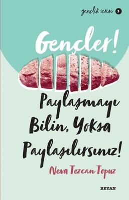 Gençler, Paylaşmayı Bilin, Yoksa Paylaşılırsınız! - Gençlik Serisi 3 - Beyan Yayınları