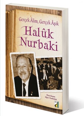 Gerçek Alim Gerçek Aşık Haluk Nurbaki - Damla Yayınevi