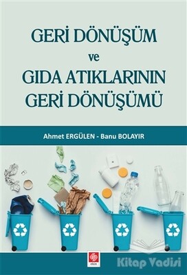 Geri Dönüşüm ve Gıda Atıklarının Geri Dönüşümü - Ekin Yayınevi