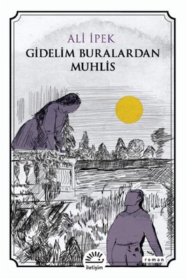 Gidelim Buralardan Muhlis - İletişim Yayınları