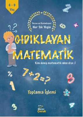 Gıdıklayan Matematik Kim Demiş Matematik Sıkıcı Diye-Toplama - Mecaz Çocuk Yayıncılık