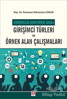 Girişimcilik Deneyimine Dayalı Girişimci Türleri ve Örnek Alan Çalışmaları - 1